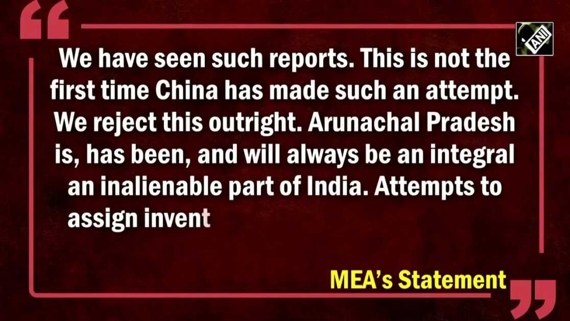 MEA on China renaming locations in Arunanchal Pradesh