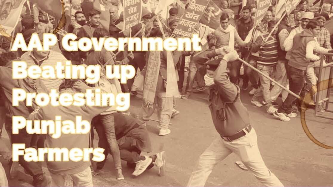 AAP Government and beating up of protesting Punjab Farmers